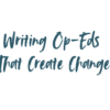 Writing Op-Eds that Create Change - April/May 2025